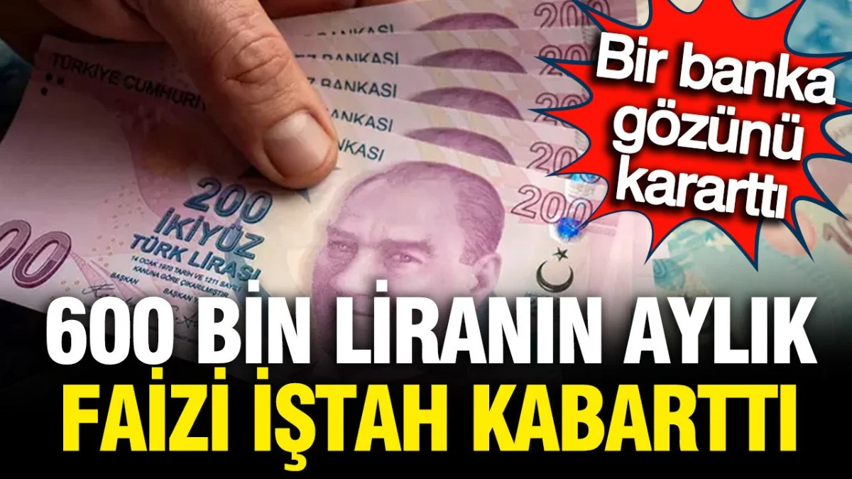 600 Bin TL’nin Mevduat Getirisi Kaç TL Oldu? Güncel Banka Faiz Oranları - Ekonomi Haberleri
