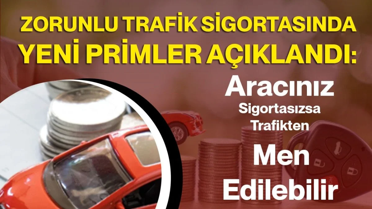 Araç sahiplerine kritik uyarı! Sigortası olmayan trafikten men edilecek - Gündem Haberleri