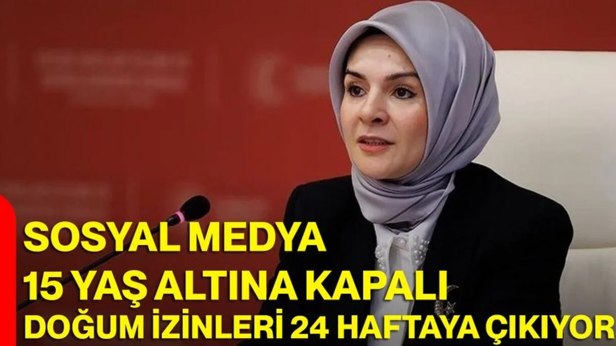 Bakan duyurdu! Sosyal medyada 15 yaş altına kısıtlama, doğum izni 24 haftaya çıkıyor - Gündem Haberleri