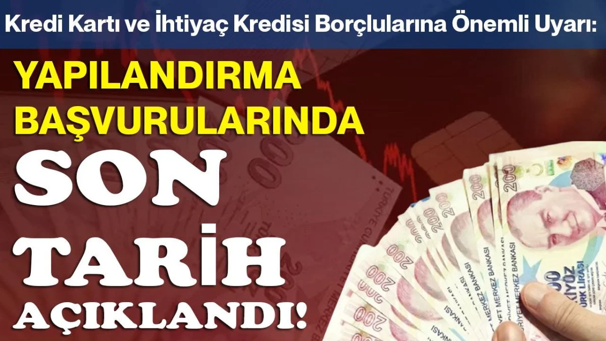 Borcu Olanlar Dikkat! Kredi Kartı Ve İhtiyaç Kredisi İçin Son Tarih Açıklandı