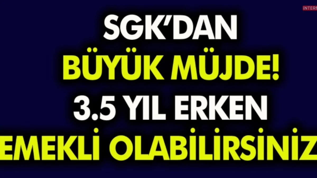 SGK’da 3,5 Yıl Detayı: Son 7 Yıl Kuralıyla Erken Emeklilik Mümkün
