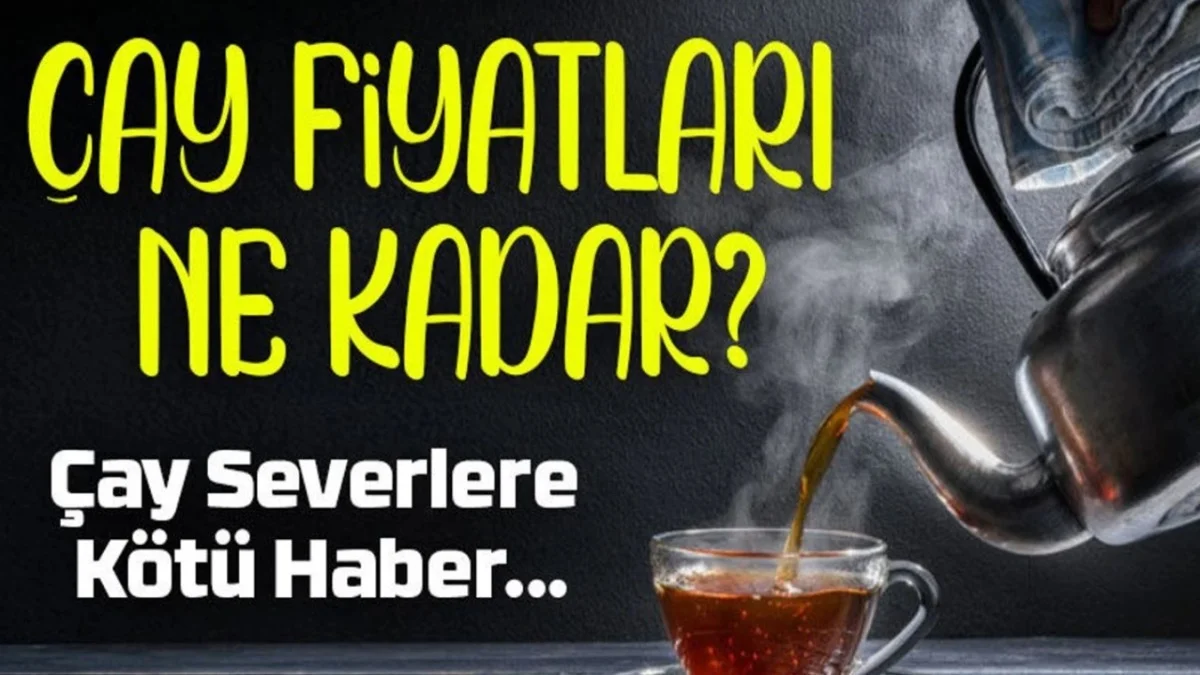 Tiryakilere Kötü Haber! Çay Yine Zamlandı 1 Kg'si Kaç TL Oldu? - Ekonomi Haberleri