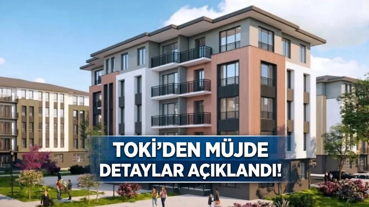 TOKİ'den Müjde! 500 Bin Konutta Teslim Peşinat ve Taksit Takvimi Netleşti - Gündem Haberleri